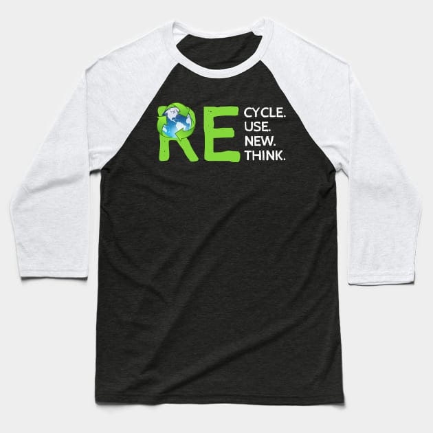 Recycle Reuse Renew Rethink, Save Earth. Baseball T-Shirt by Traditional-pct